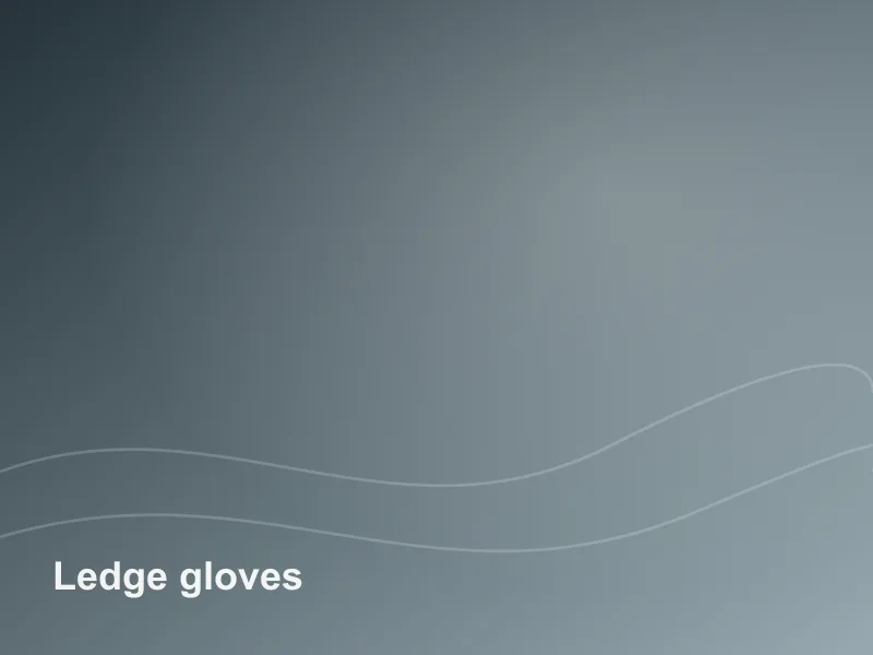 Ledge gloves